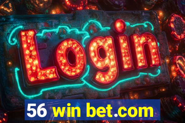 56 win bet.com